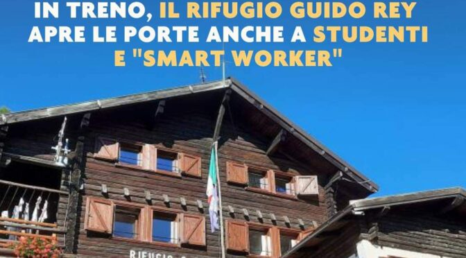 Il Rifugio Guido Rey apre le porte agli ‘Smart Workers’
